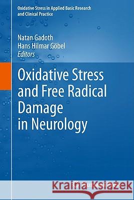 Oxidative Stress and Free Radical Damage in Neurology Natan Gadoth Hans Goebel 9781603275132 Humana Press