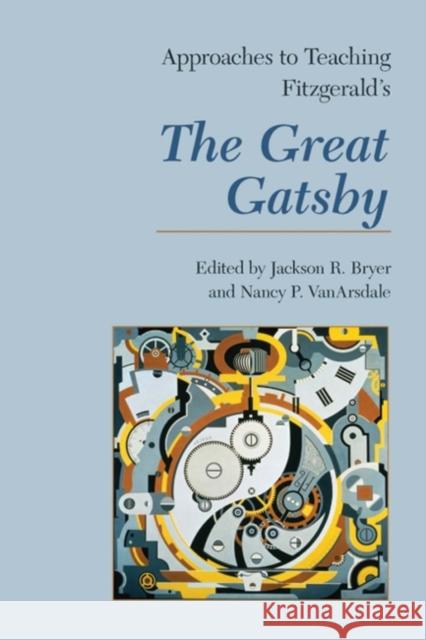 Approaches to Teaching Fitzgerald's the Great Gatsby Bryer, Jackson R. 9781603290210