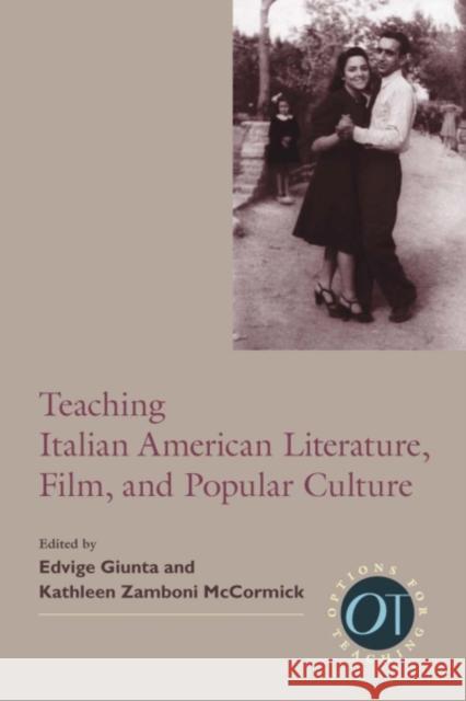 Teaching Italian American Literature, Film, and Popular Culture Edvige Giunta 9781603290661