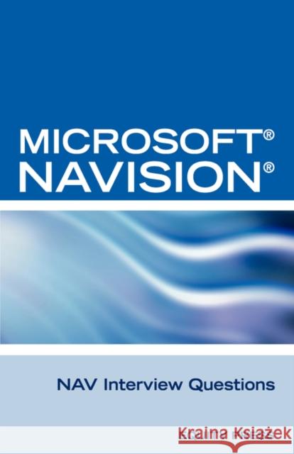 Microsoft Nav Interview Questions: Unofficial Microsoft Navision Business Solution Certification Review Clark, Terry 9781603320054