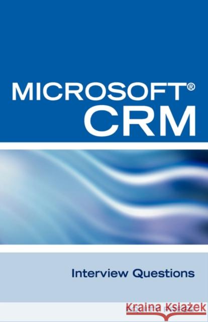 Microsoft (R) Crm Interview Questions: Unofficial Microsoft Dynamicst Crm Certification Review Clark, Terry 9781603320313