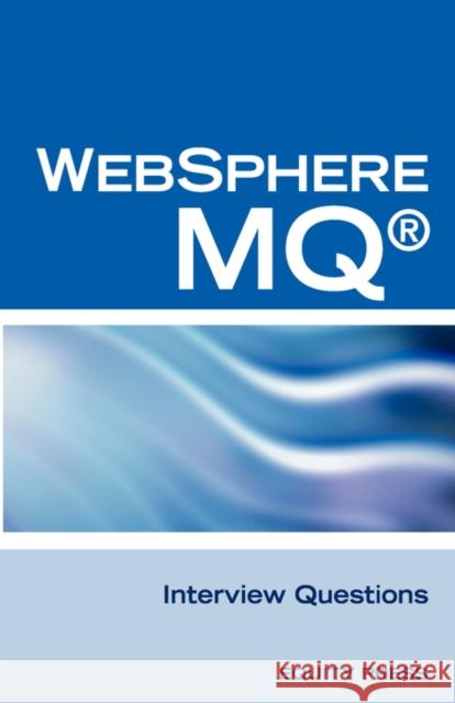 IBM (R) Mq Series (R) and Websphere Mq (R) Interview Questions, Answers, and Explanations: Unofficial Mq Series (R) Certification Review Sanchez-Clark, Terry 9781603320429