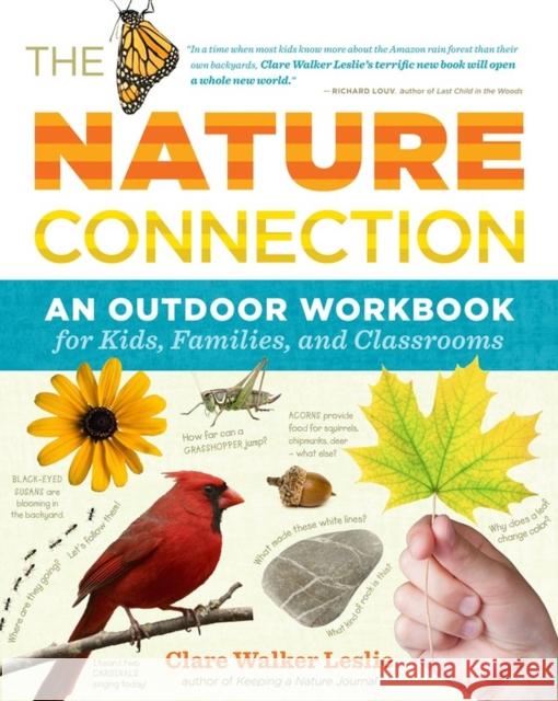 The Nature Connection: An Outdoor Workbook for Kids, Families, and Classrooms Leslie, Clare Walker 9781603425315