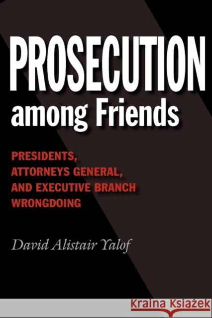 Prosecution Among Friends David Alistair Yalof 9781603447454 Texas A&M University Press
