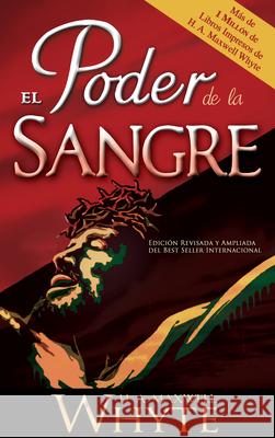 El Poder de la Sangre H A Maxwell Whyte 9781603742337 Whitaker House,U.S.