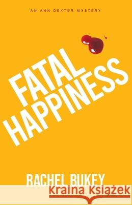 Fatal Happiness Rachel Bukey 9781603816984 Northwest Corner Books