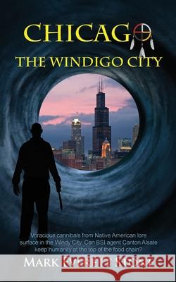 Chicago, the Windigo City Mark Everett Stone 9781603819299