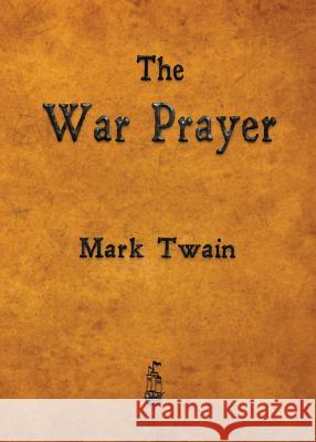 The War Prayer Mark Twain   9781603865661 Rough Draft Printing