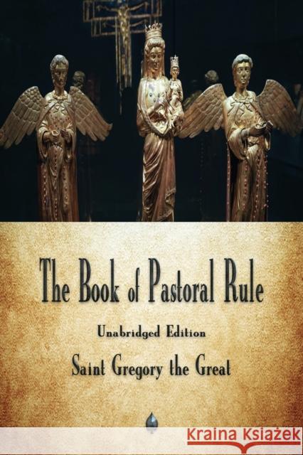 The Book of Pastoral Rule Saint Gregory the Great 9781603867955