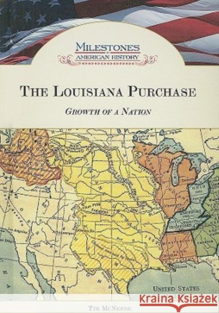 The Louisiana Purchase: Growth of a Nation McNeese, Tim 9781604130522 Chelsea House Publications