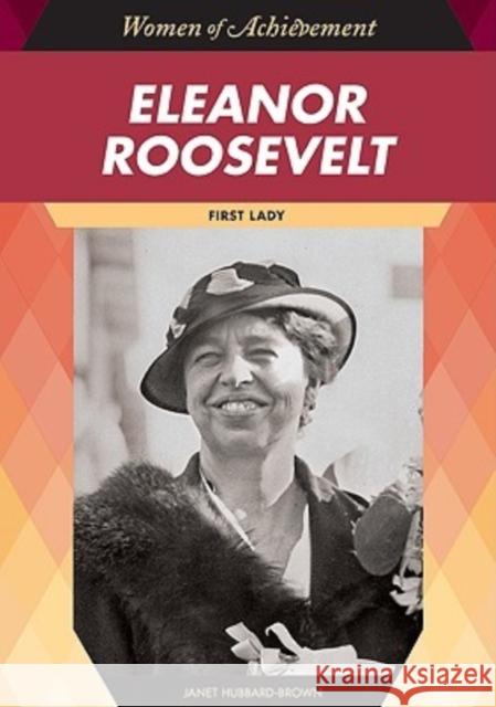 Eleanor Roosevelt: First Lady Hubbard-Brown, Janet 9781604130768 Chelsea House Publishers