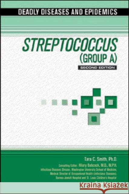Streptococcus (Group A) Smith, Tara C. 9781604132519 Chelsea House Publications