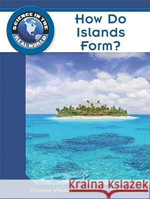 How Do Islands Form? Robert Famighetti 9781604134742 Chelsea House Publications