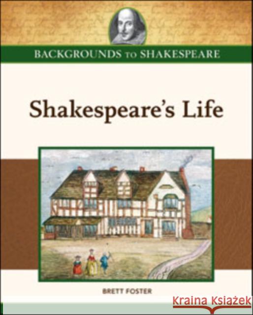 Shakespeare's Life Brett Foster 9781604135220 Chelsea House Publications