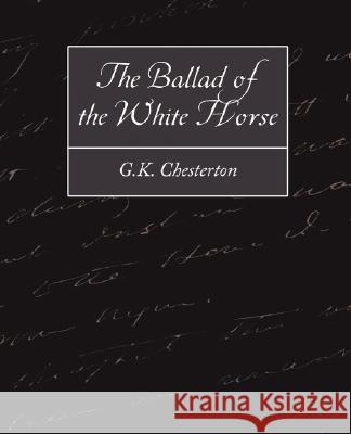 The Ballad of the White Horse Chesterton G 9781604243406 Book Jungle