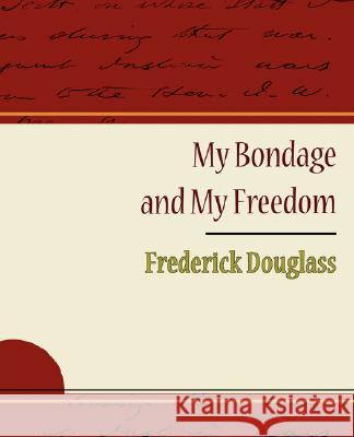 My Bondage and My Freedom - Frederick Douglass Douglass Frederick Douglass, Frederick Douglass 9781604244922 Book Jungle