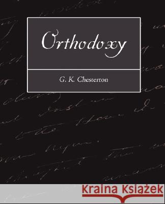 Orthodoxy K. Chesterton G 9781604248661 Book Jungle