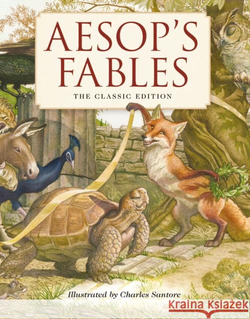 Aesop's Fables Hardcover: The Classic Edition by the New York Times Bestselling Illustrator, Charles Santore Santore, Charles 9781604338102 Applesauce Press