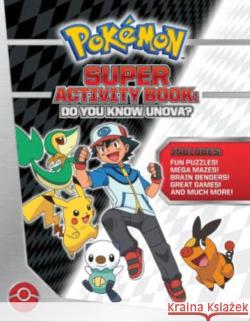 Pokémon Super Activity Book: Do You Know Unova? Pikachu Press 9781604381566 Pikachu Press