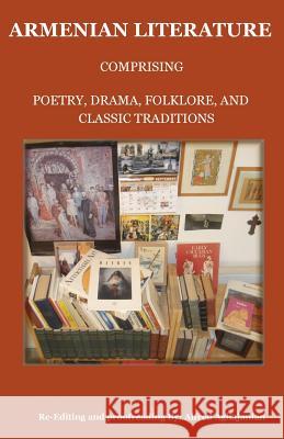 Armenian Literature: Comprising Poetry, Drama, Folklore, and Classic Traditions Aghajanian, Alfred 9781604440003 Indoeuropeanpublishing.com