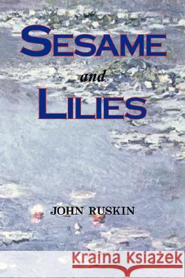 Sesame and Lilies (Lectures) John Ruskin 9781604501100 ARC Manor
