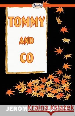 Tommy and Co Jerome Klapka Jerome 9781604508345 Serenity Publishers, LLC