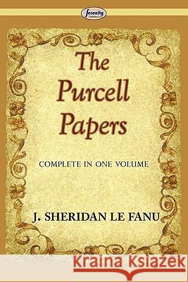 The Purcell Papers (Complete) Joseph Sheridan Le Fanu 9781604508796