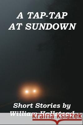 A Tap-Tap at Sundown: Short Stories by William Hallstead William Hallstead 9781604521436