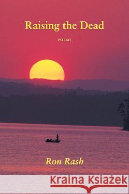 Raising the Dead Ron Rash 9781604542219 Iris Press