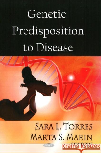 Genetic Predisposition to Disease Sara L Torres, Marta S Marin 9781604568356