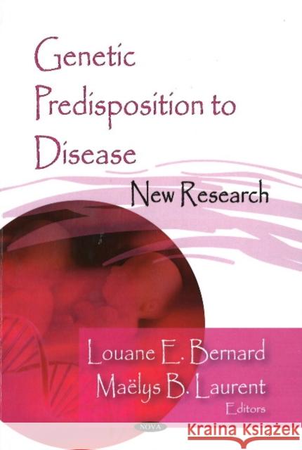 Genetic Predisposition to Disease: New Research Sara L Torres, Marta S Marin 9781604568363