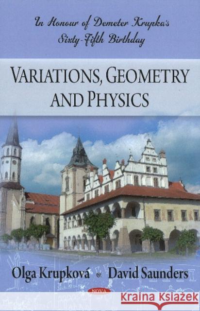 Variations, Geometry & Physics: In Honour of Demeter Krupka's Sixty-Fifth Birthday Olga Krupkova, David Saunders 9781604569209 Nova Science Publishers Inc