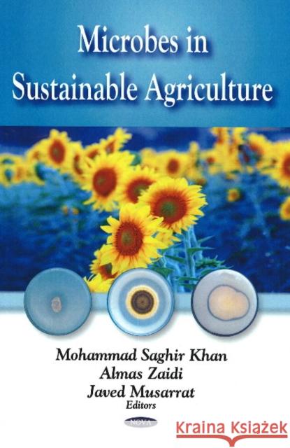 Microbes in Sustainable Agriculture Mohammad Saghir Kahn, Almas Zaidi, Javed Musarrat 9781604569292 Nova Science Publishers Inc