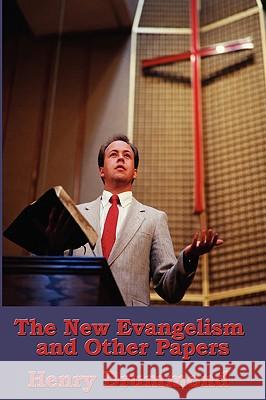 The New Evangelism and Other Papers Henry Drummond 9781604591835 Wilder Publications