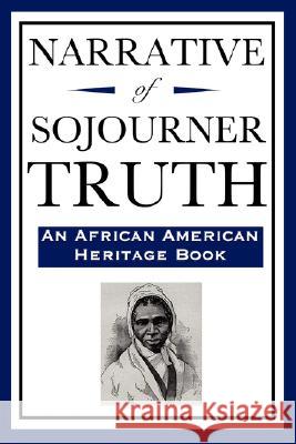 Narrative of Sojourner Truth (An African American Heritage Book) Truth, Sojourner 9781604592214