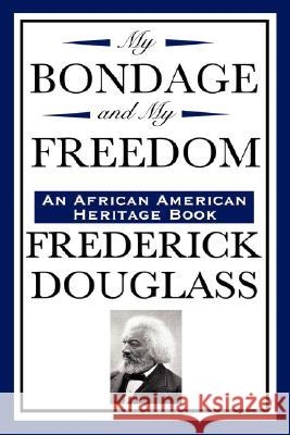 My Bondage and My Freedom (an African American Heritage Book) Frederick Douglass 9781604592283 Wilder Publications