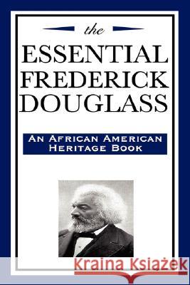 The Essential Frederick Douglass Frederick Douglass 9781604592528 Wilder Publications