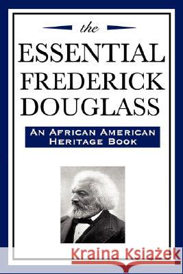 The Essential Frederick Douglass (an African American Heritage Book) Frederick Douglass 9781604592535 Wilder Publications