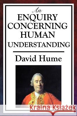 An Enquiry Concerning Human Understanding David Hume (Burapha University Thailand) 9781604595376 A & D Publishing
