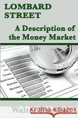 Lombard Street: A Description of the Money Market Bagehot, Walter 9781604597103 Wilder Publications