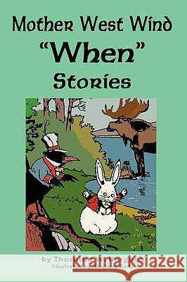 Mother West Wind 'When' Stories Burgess, Thornton W. 9781604598049 Flying Chipmunk Publishing