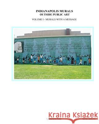 Indianapolis Murals, Outside Public Art: Murals With A Message Andrews, Sylvia 9781604613711 Sylvanarts Press