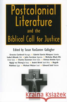 Postcolonial Literature and the Biblical Call for Justice Susan Vanzanten Gallagher 9781604730166 University Press of Mississippi