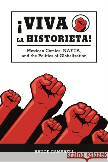 Viva La Historieta: Mexican Comics, Nafta, and the Politics of Globalization Campbell, Bruce 9781604731262 University Press of Mississippi