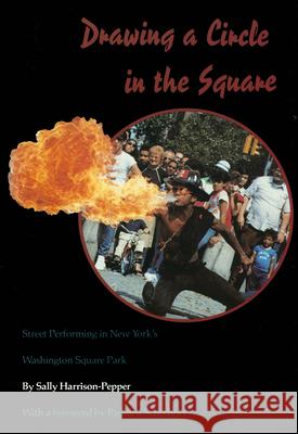 Drawing a Circle in the Square: Street Performing in New York's Washington Square Park Harrison-Pepper, Sally 9781604735734 University Press of Mississippi