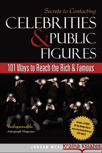 Secrets to Contacting Celebrities: 101 Ways to Reach the Rich and Famous McAuley, Jordan 9781604870015 Mega Niche Media