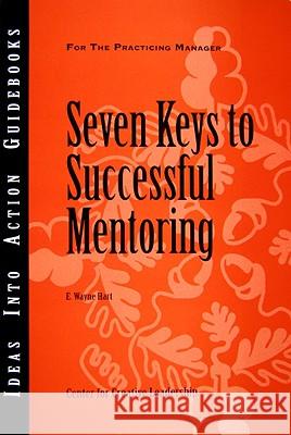 Seven Keys to Successful Mentoring E. Wayne Hart 9781604910612 Centre for Creative Leadership