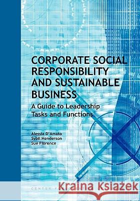 Corporate Social Responsibility and Sustainable Business: A Guide to Leadership Tasks and Functions D'Amato, Alessia 9781604910636 Center for Creative Leadership