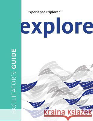 Experience Explorer Facilitator's Guide: From Yesterday's Lessons to Tomorrow's Success Wilson, Meena S. 9781604915358 Center for Creative Leadership