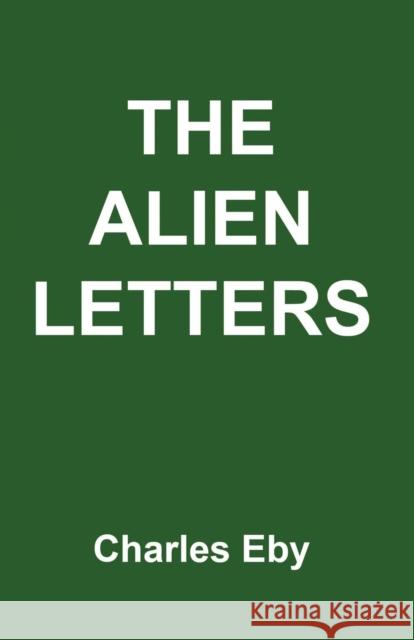 The Alien Letters Charles Eby 9781604949742